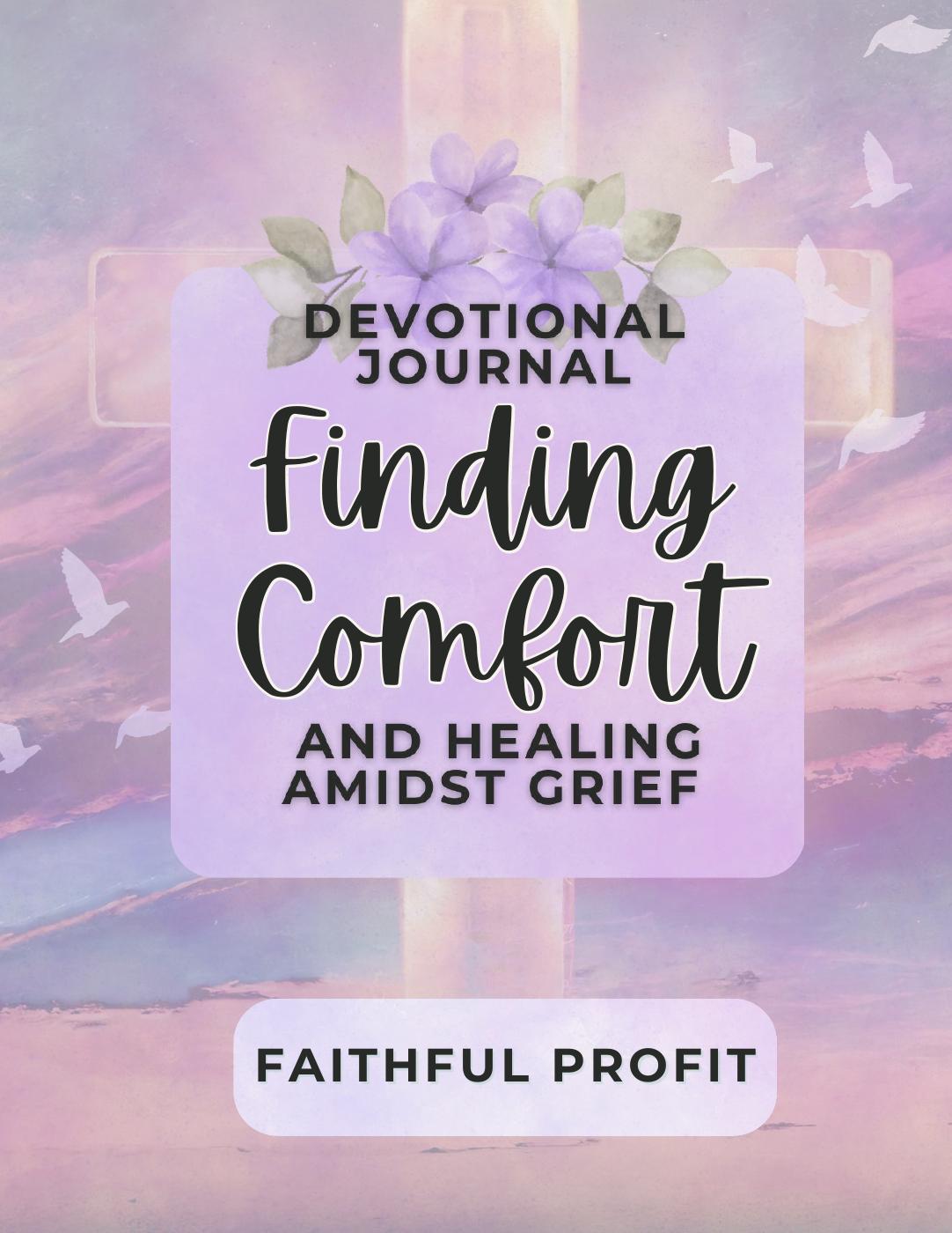 Finding Comfort and Healing Amidst Grief- Devotional Journal