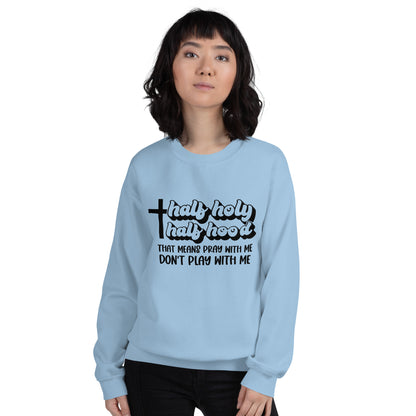 Half Hood Half Holy Sweatshirt