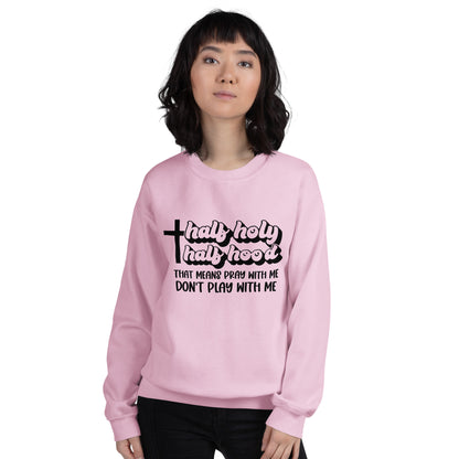 Half Hood Half Holy Sweatshirt