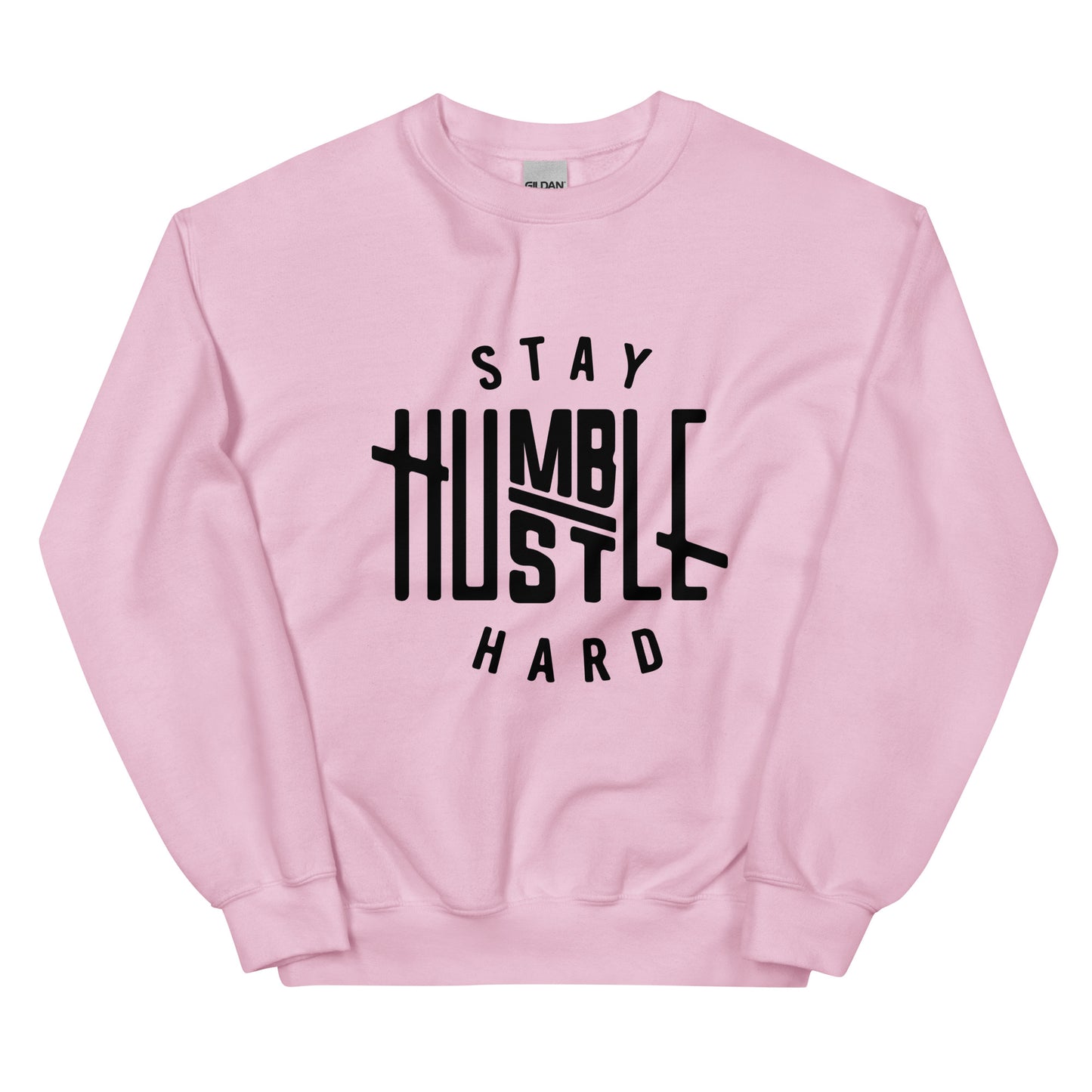 Stay Humble Hustle Hard Sweatshirt