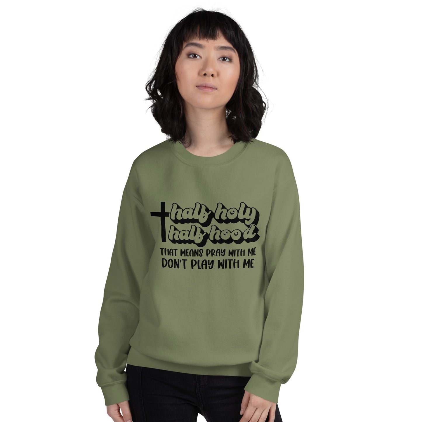 Half Hood Half Holy Sweatshirt