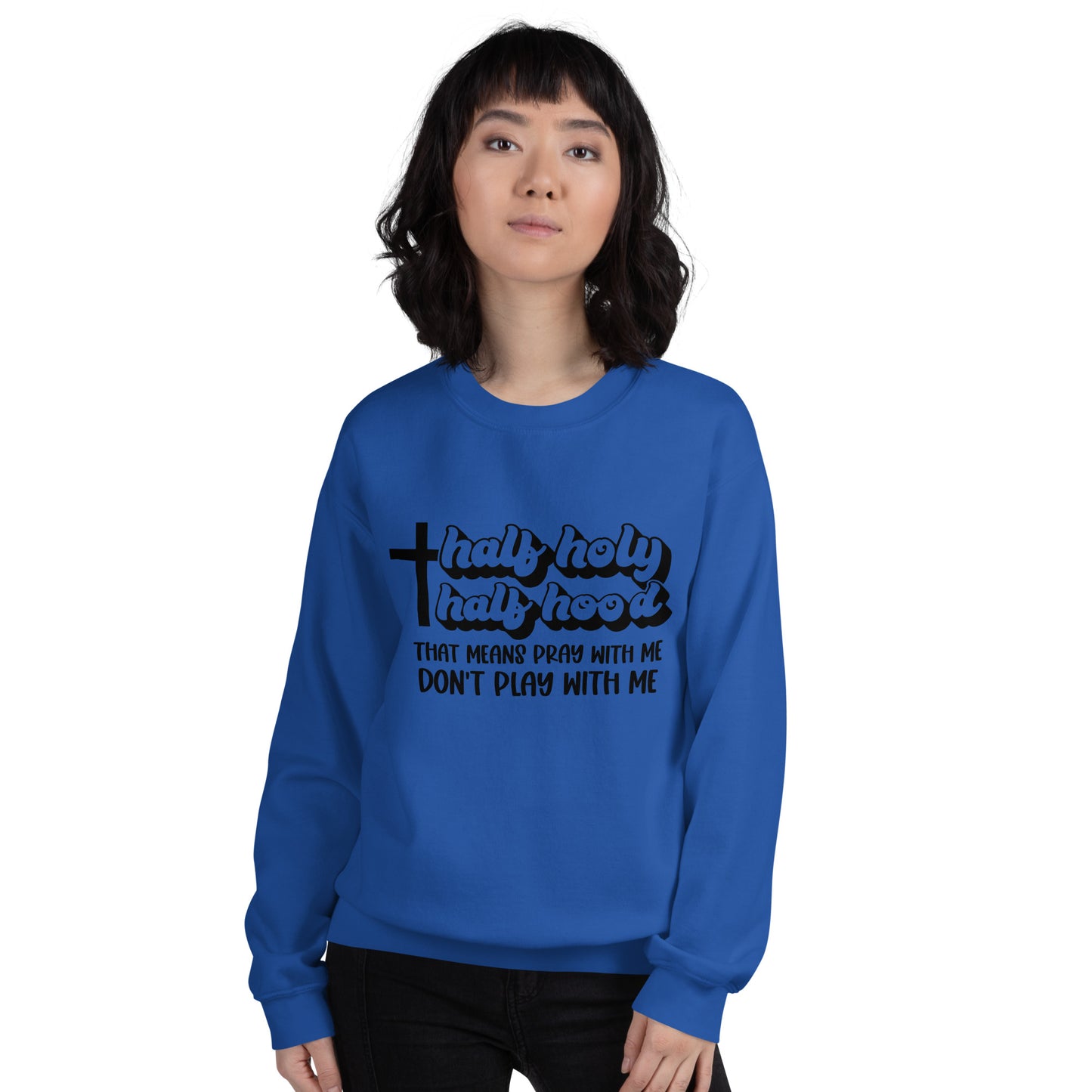 Half Hood Half Holy Sweatshirt