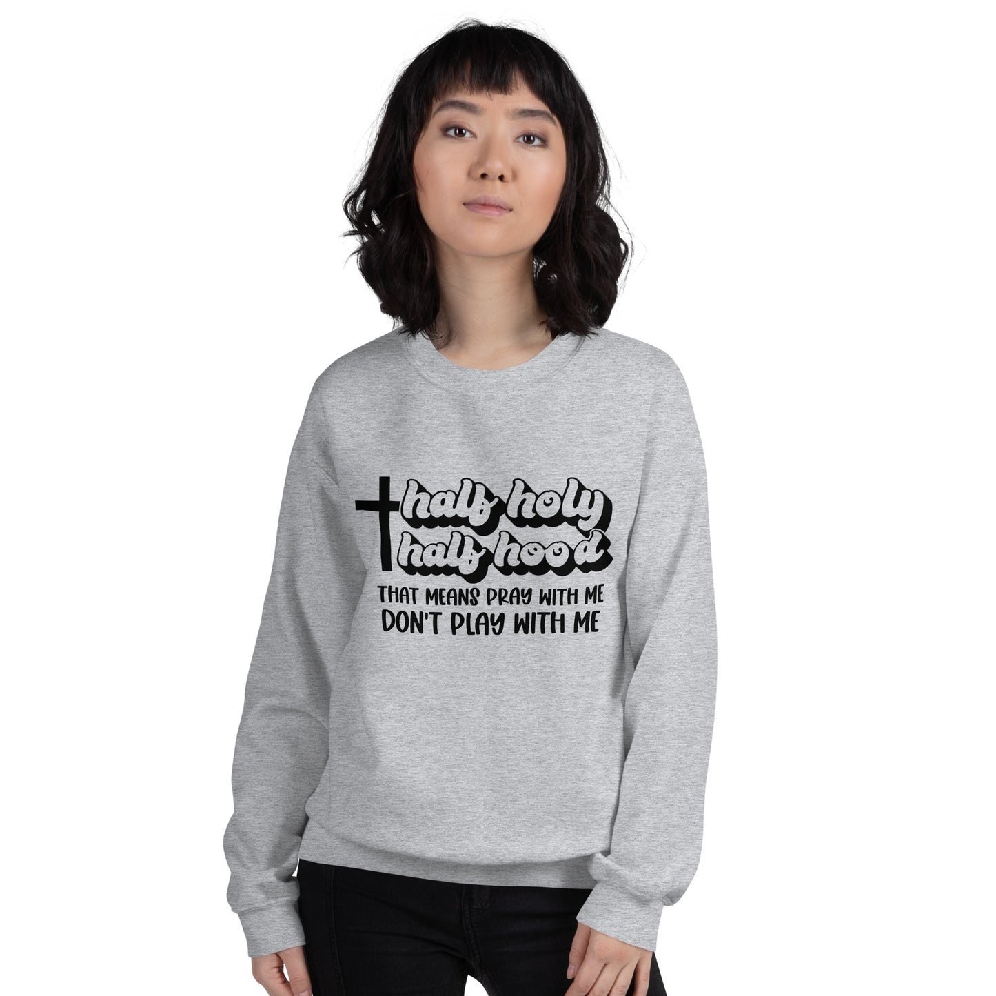 Half Hood Half Holy Sweatshirt