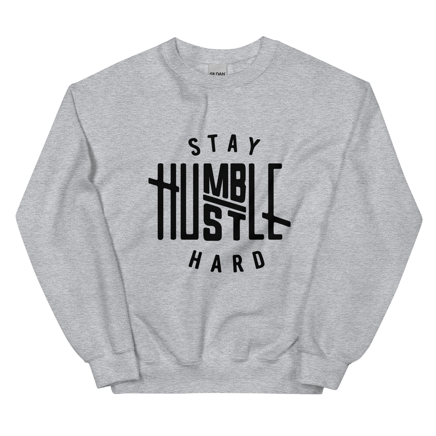 Stay Humble Hustle Hard Sweatshirt