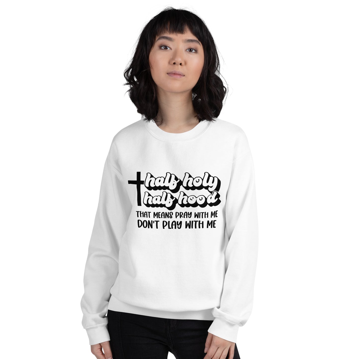 Half Hood Half Holy Sweatshirt